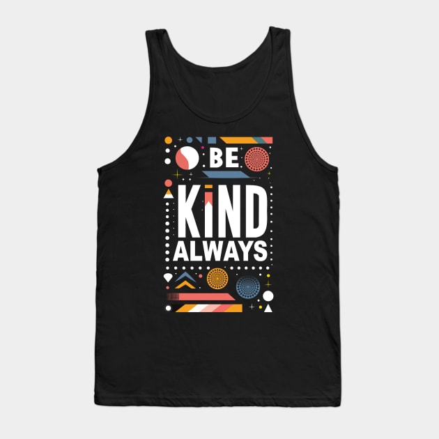 Be Kind Always Tank Top by Global Creation